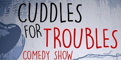 Primaire afbeelding van Cuddles For Troubles - Free Comedy Night