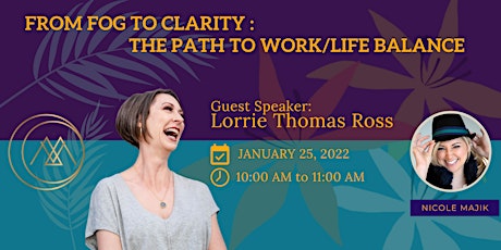 From FOG to CLARITY - The Path to Work/Life Balance tickets