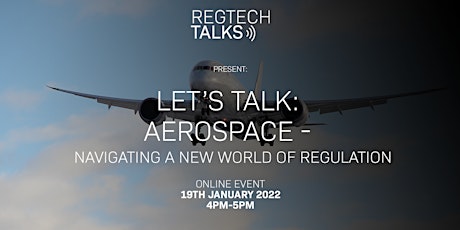 Let's Talk: Aerospace - Navigating a New World of Regulation tickets