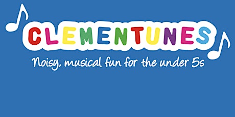 Clementunes! Noisy, musical fun for the under 5s. tickets