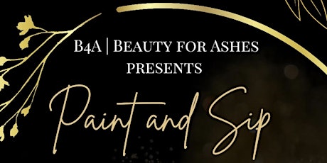 B4A| Beauty For Ashes Presents: Paint & Sip tickets