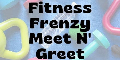 Fitness Frenzy Meet N' Greet primary image