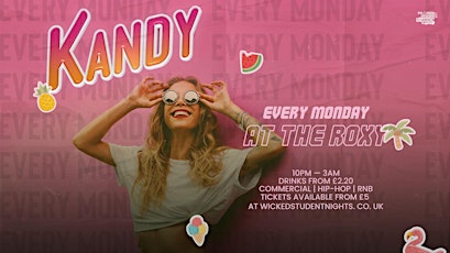 KANDY Mondays @ THE ROXY (£2.20 DRINKS) tickets