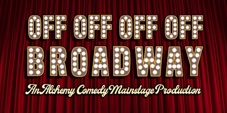 Off Off Off Off Broadway: A Mainstage Comedy Revue tickets