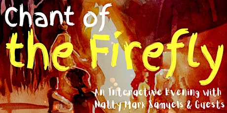 Chant of the Firefly:  Interactive Evening with Natty Mark Samuels & Guests primary image