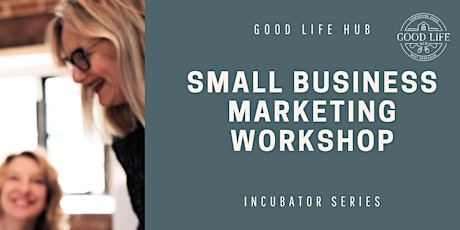 Marketing for Small Business Workshop - Incubator Series tickets