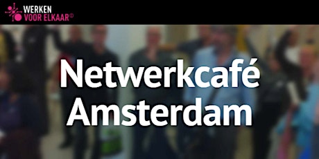 Netwerkcafé Amsterdam: Pitchen en doen tickets