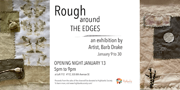 Rough Around The Edges - an exhibition by Artist, Barb Drake