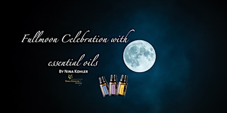 Hauptbild für Fullmoon Celebration with essential oils - lass los und richte dich neu aus