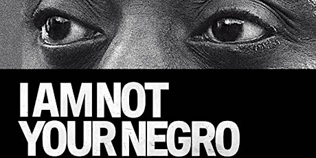 I Am Not Your Negro - James Baldwin - Film  History Livestream tickets