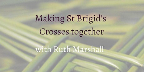 Making St Brigid's Crosses together with Ruth Marshall tickets