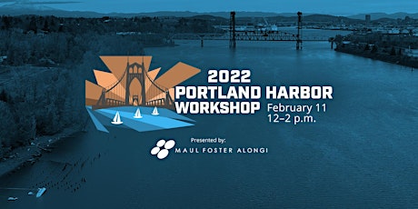 Portland Harbor Workshop Series: What's Next in the Portland Harbor? tickets