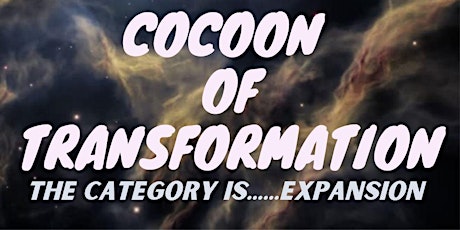 Cocoon of Transformation (((EXPANSION))) 2022 tickets