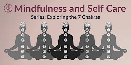 Mindfulness & Self Care Series: Exploring the 7 Chakras tickets