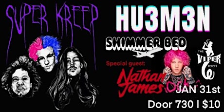 SUPER KREEP, HU3M3N, SHIMMER BED, Special Guest: NATHAN JAMES tickets