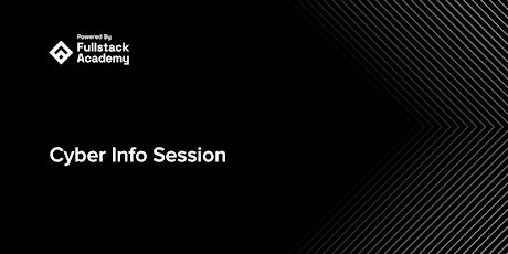 Cyber Info Session powered by Fullstack Academy tickets