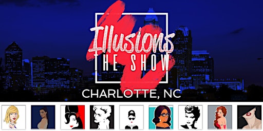 Imagem principal do evento Illusions The Drag Queen Show Charlotte - Drag Queen Show - Charlotte, NC