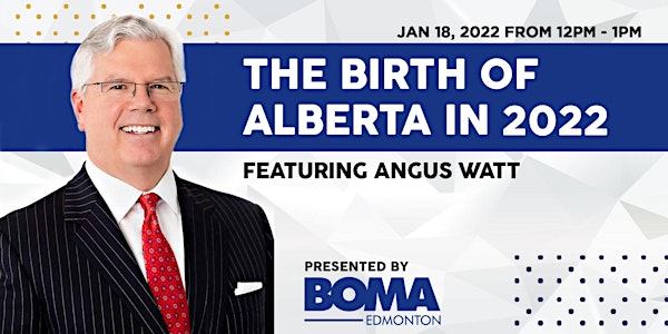 The Birth of Alberta in 2022 w/ Angus Watt