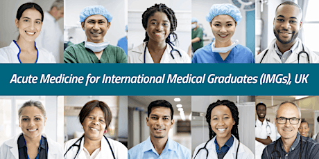 12th Acute Medicine for International Medical Graduates (IMGs) workshop, UK tickets