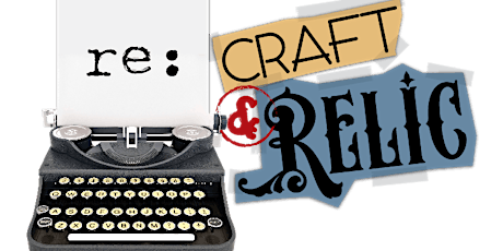 re:Craft & Relic Up-Cycled, Vintage & Handcrafted Premier Marketplace November 12-13, 2016 primary image