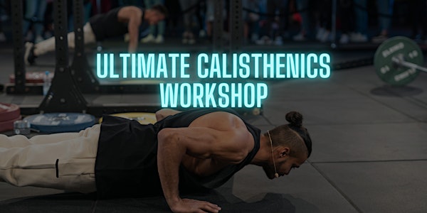 Ultimate Holistic Calisthenics Workshop