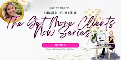 The Get More Clients Now Series tickets