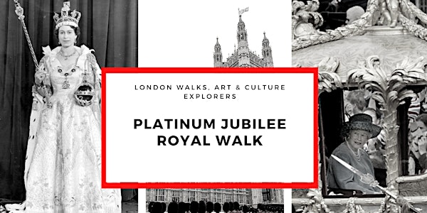 PLATINUM JUBILEE ROYAL WALK  - small group walk with a London guide