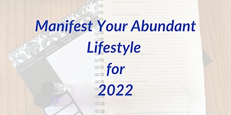 Manifest Your Abundant Lifestyle for 2022 tickets