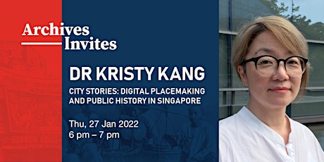 Archives Invites: Dr Kristy Kang – Digital Placemaking & Public History Tickets