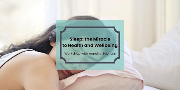 Sleep: the miracle to health and wellbeing
