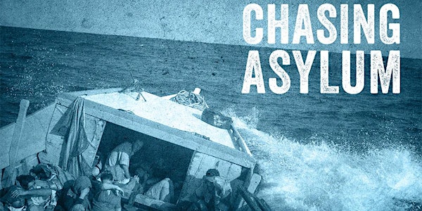 CHASING ASYLUM Fundraiser | Screening and Q&A