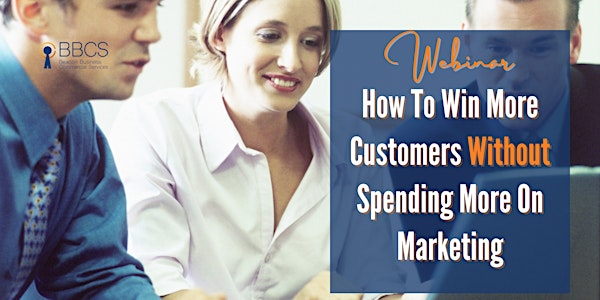 How To Win More Customers Without Spending More On Marketing