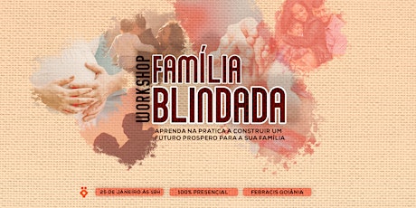 [GOIANIA/GO] Workshop  Prático Família Blindada ingressos