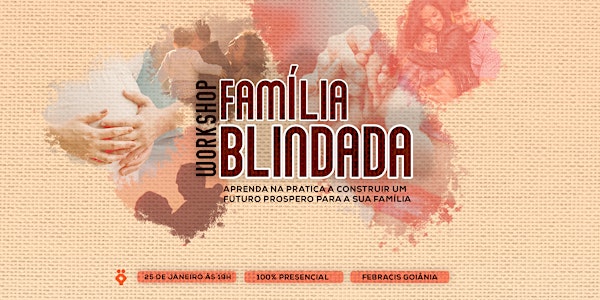 [GOIANIA/GO] Workshop  Prático Família Blindada