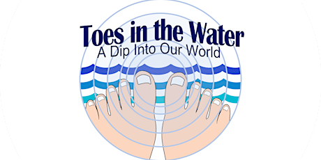 Toes in the Water- Welcome to our world tickets
