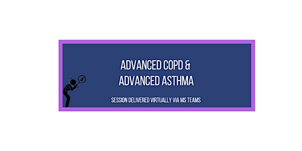 Advanced COPD & Advanced Asthma