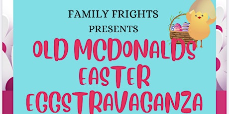 Family Frights presents old McDonalds Easter Eggstravaganza tickets