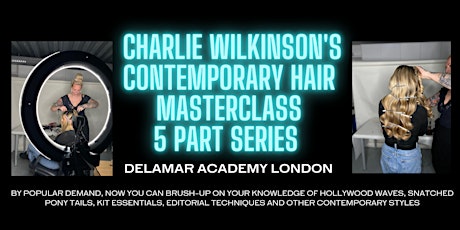 Charlie Wilkinson's Contemporary Hair Masterclass 5 Part Series