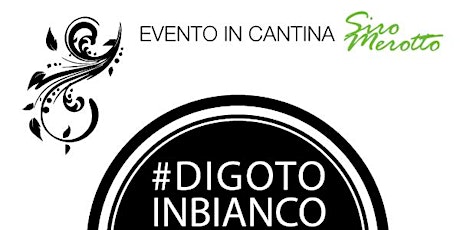Immagine principale di EVENTO IN CANTINA 22 MAGGIO - #DIGOTOINBIANCO 