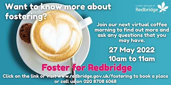 Foster for Redbridge Coffee Morning, 27.05.22, 10-11am