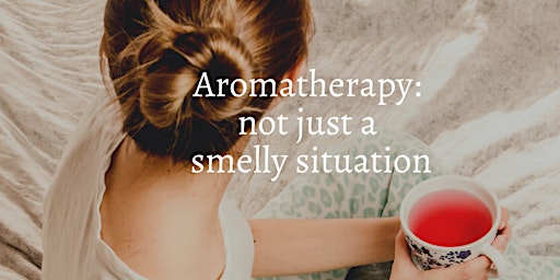 Hauptbild für Aromatherapy: Everything you need to know but was afraid to ask
