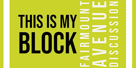 THIS IS MY BLOCK | FAIRMOUNT AVENUE DISCUSSION tickets