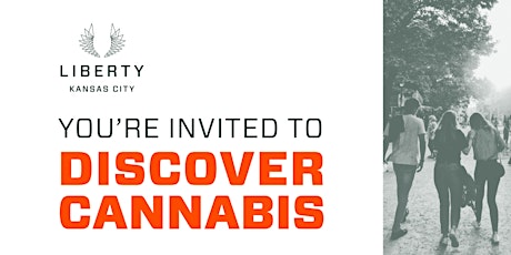 YOU’RE INVITED TO DISCOVER CANNABIS AT LIBERTY KANSAS CITY ON  JAN 22 tickets