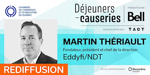 REDIFFUSION : Déjeuner-causerie | Martin Thériault, Eddyfi/NDT