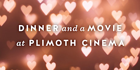 Plimoth Cinema Valentine's Day Dinner and a Movie tickets