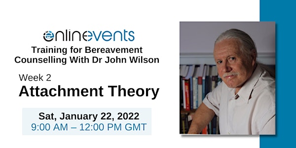 Training for Bereavement Counselling 2: Attachment Theory