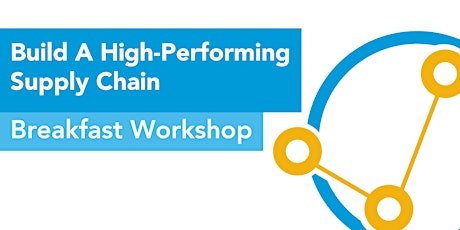Breakfast Workshop: Build A High-Performing Supply Chain primary image