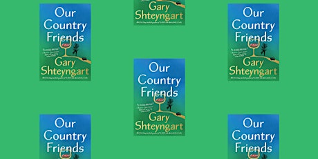 WNYC Book Club: Our Country Friends by Gary Shteyngart (Mulberry Street) tickets