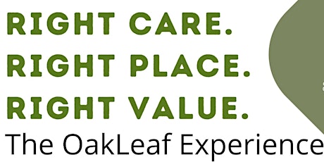 Right Care, Right Place, Right Value : The OakLeaf Experience tickets