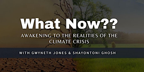 What Now? Awakening to the Realities of the Climate Crisis tickets